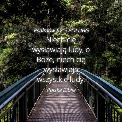 Picture 04 - Psalmów 67:5 POLUBG - Niech cię wysławiają ludy, o Boże, niech cię - Bible Verse Picture