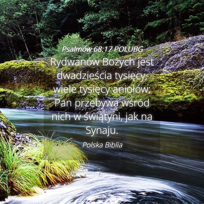 Picture 04 - Psalmów 68:17 POLUBG - Rydwanów Bożych jest dwadzieścia tysięcy, - Bible Verse Picture