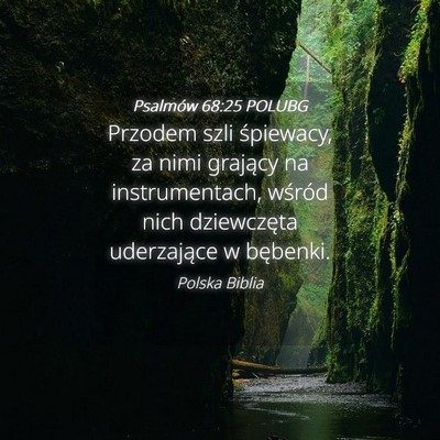 Picture 04 - Psalmów 68:25 POLUBG - Przodem szli śpiewacy, za nimi grający na - Bible Verse Picture