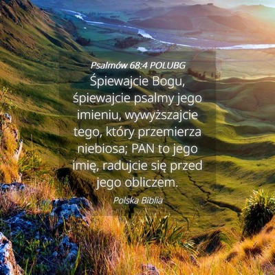 Picture 04 - Psalmów 68:4 POLUBG - Śpiewajcie Bogu, śpiewajcie psalmy jego - Bible Verse Picture