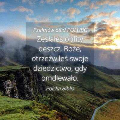 Picture 04 - Psalmów 68:9 POLUBG - Zesłałeś obfity deszcz, Boże, otrzeźwiłeś - Bible Verse Picture