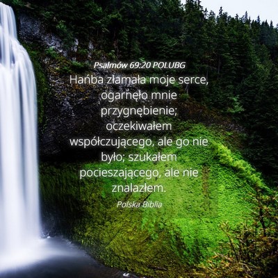 Picture 04 - Psalmów 69:20 POLUBG - Hańba złamała moje serce, ogarnęło mnie - Bible Verse Picture