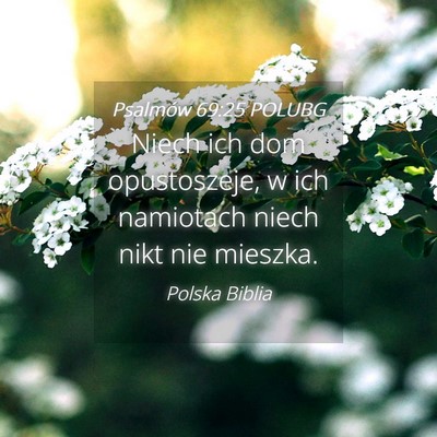 Picture 04 - Psalmów 69:25 POLUBG - Niech ich dom opustoszeje, w ich namiotach niech - Bible Verse Picture