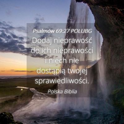 Picture 04 - Psalmów 69:27 POLUBG - Dodaj nieprawość do ich nieprawości i niech - Bible Verse Picture