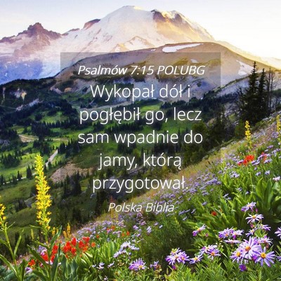 Picture 04 - Psalmów 7:15 POLUBG - Wykopał dół i pogłębił go, lecz sam wpadnie - Bible Verse Picture
