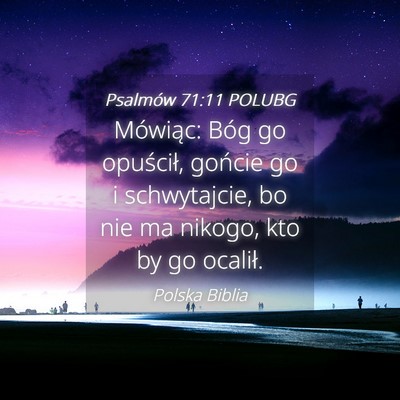 Picture 04 - Psalmów 71:11 POLUBG - Mówiąc: Bóg go opuścił, gońcie go i - Bible Verse Picture