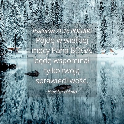 Picture 04 - Psalmów 71:16 POLUBG - Pójdę w wielkiej mocy Pana BOGA, będę - Bible Verse Picture