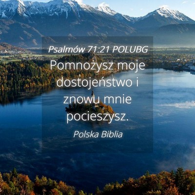 Picture 04 - Psalmów 71:21 POLUBG - Pomnożysz moje dostojeństwo i znowu mnie - Bible Verse Picture