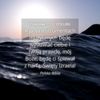 Picture 04 - Psalmów 71:22 POLUBG - A ja na instrumentach muzycznych będę - Bible Verse Picture