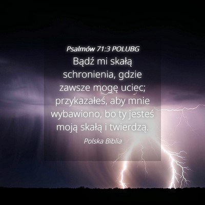 Picture 04 - Psalmów 71:3 POLUBG - Bądź mi skałą schronienia, gdzie zawsze mogę - Bible Verse Picture