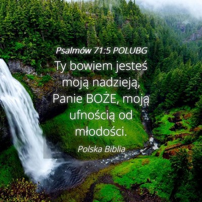 Picture 04 - Psalmów 71:5 POLUBG - Ty bowiem jesteś moją nadzieją, Panie BOŻE, - Bible Verse Picture