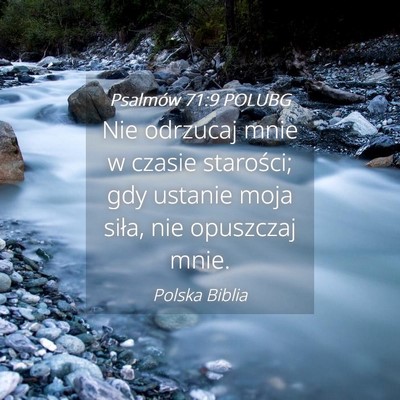 Picture 04 - Psalmów 71:9 POLUBG - Nie odrzucaj mnie w czasie starości; gdy ustanie - Bible Verse Picture