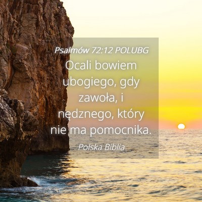 Picture 04 - Psalmów 72:12 POLUBG - Ocali bowiem ubogiego, gdy zawoła, i nędznego, - Bible Verse Picture