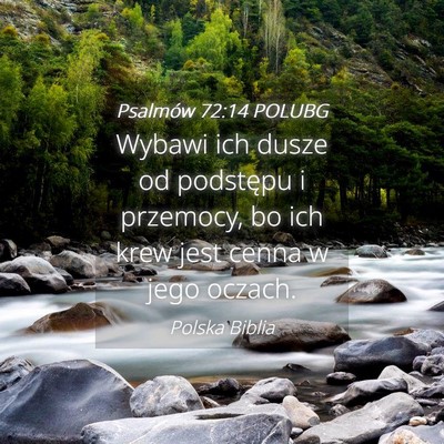 Picture 04 - Psalmów 72:14 POLUBG - Wybawi ich dusze od podstępu i przemocy, bo ich - Bible Verse Picture