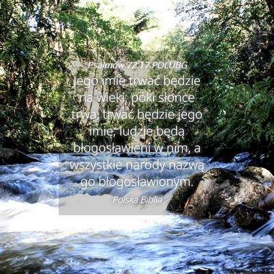 Picture 04 - Psalmów 72:17 POLUBG - Jego imię trwać będzie na wieki; póki - Bible Verse Picture