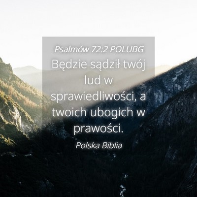 Picture 04 - Psalmów 72:2 POLUBG - Będzie sądził twój lud w sprawiedliwości, a - Bible Verse Picture