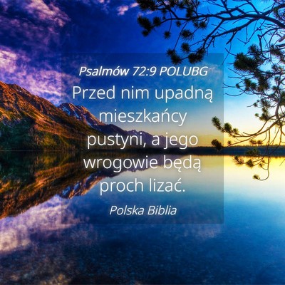 Picture 04 - Psalmów 72:9 POLUBG - Przed nim upadną mieszkańcy pustyni, a jego - Bible Verse Picture