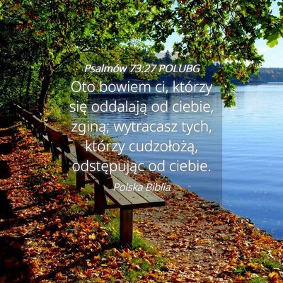 Picture 04 - Psalmów 73:27 POLUBG - Oto bowiem ci, którzy się oddalają od ciebie, - Bible Verse Picture