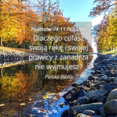 Picture 04 - Psalmów 74:11 POLUBG - Dlaczego cofasz swoją rękę i swojej prawicy z - Bible Verse Picture
