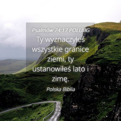 Picture 04 - Psalmów 74:17 POLUBG - Ty wyznaczyłeś wszystkie granice ziemi, ty - Bible Verse Picture