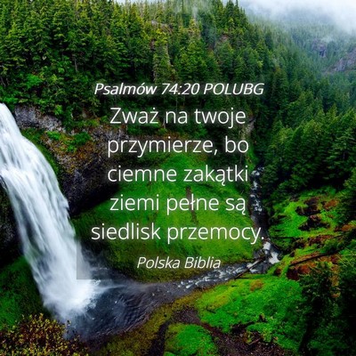 Picture 04 - Psalmów 74:20 POLUBG - Zważ na twoje przymierze, bo ciemne zakątki - Bible Verse Picture