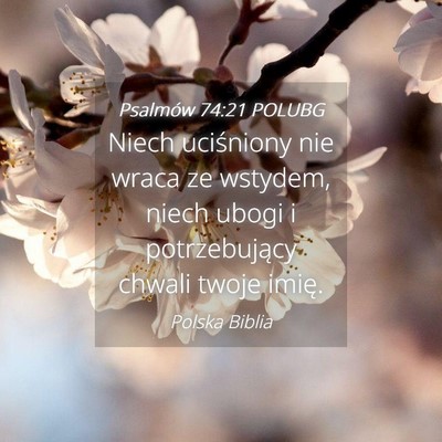 Picture 04 - Psalmów 74:21 POLUBG - Niech uciśniony nie wraca ze wstydem, niech - Bible Verse Picture