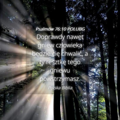 Picture 04 - Psalmów 76:10 POLUBG - Doprawdy nawet gniew człowieka będzie cię - Bible Verse Picture