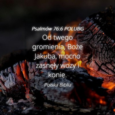 Picture 04 - Psalmów 76:6 POLUBG - Od twego gromienia, Boże Jakuba, mocno zasnęły - Bible Verse Picture
