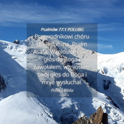 Picture 04 - Psalmów 77:1 POLUBG - Przewodnikowi chóru dla Jedutuna. Psalm Asafa. - Bible Verse Picture