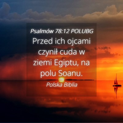 Picture 04 - Psalmów 78:12 POLUBG - Przed ich ojcami czynił cuda w ziemi Egiptu, na - Bible Verse Picture