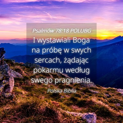 Picture 04 - Psalmów 78:18 POLUBG - I wystawiali Boga na próbę w swych sercach, - Bible Verse Picture