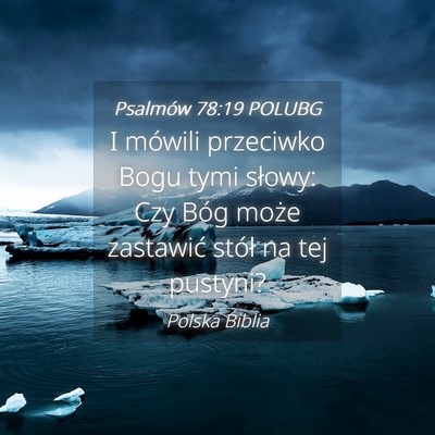 Picture 04 - Psalmów 78:19 POLUBG - I mówili przeciwko Bogu tymi słowy: Czy Bóg - Bible Verse Picture