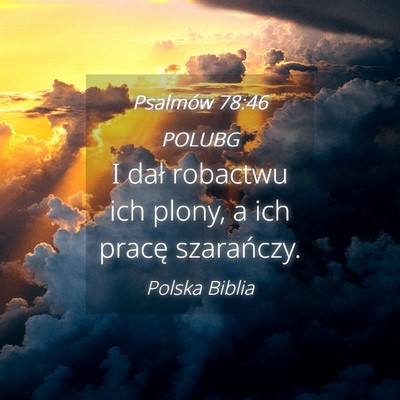 Picture 04 - Psalmów 78:46 POLUBG - I dał robactwu ich plony, a ich pracę - Bible Verse Picture