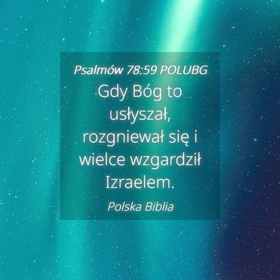 Picture 04 - Psalmów 78:59 POLUBG - Gdy Bóg to usłyszał, rozgniewał się i wielce - Bible Verse Picture