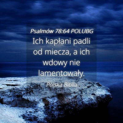 Picture 04 - Psalmów 78:64 POLUBG - Ich kapłani padli od miecza, a ich wdowy nie - Bible Verse Picture