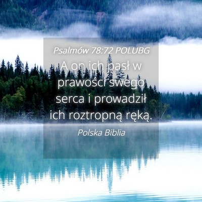 Picture 04 - Psalmów 78:72 POLUBG - A on ich pasł w prawości swego serca i - Bible Verse Picture