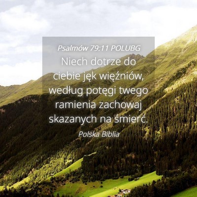 Picture 04 - Psalmów 79:11 POLUBG - Niech dotrze do ciebie jęk więźniów, według - Bible Verse Picture