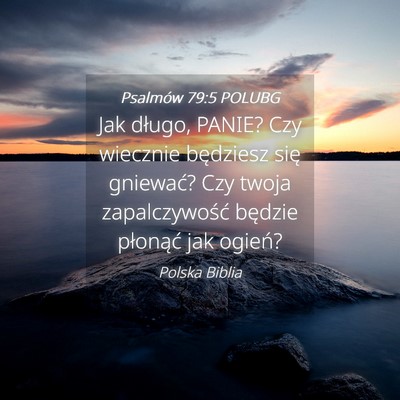 Picture 04 - Psalmów 79:5 POLUBG - Jak długo, PANIE? Czy wiecznie będziesz się - Bible Verse Picture