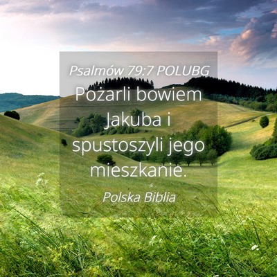 Picture 04 - Psalmów 79:7 POLUBG - Pożarli bowiem Jakuba i spustoszyli jego - Bible Verse Picture