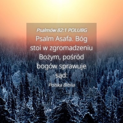 Picture 04 - Psalmów 82:1 POLUBG - Psalm Asafa. Bóg stoi w zgromadzeniu Bożym, - Bible Verse Picture