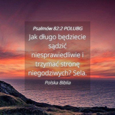 Picture 04 - Psalmów 82:2 POLUBG - Jak długo będziecie sądzić niesprawiedliwie i - Bible Verse Picture
