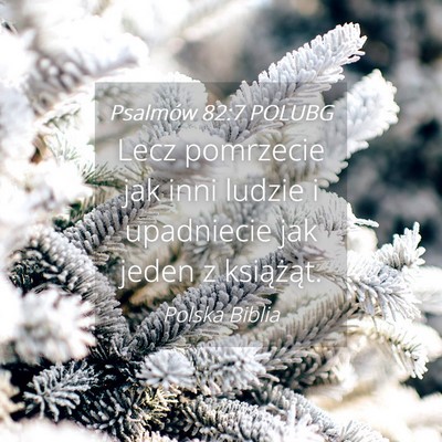 Picture 04 - Psalmów 82:7 POLUBG - Lecz pomrzecie jak inni ludzie i upadniecie jak - Bible Verse Picture