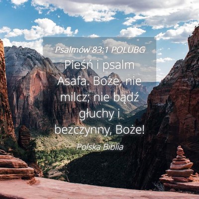 Picture 04 - Psalmów 83:1 POLUBG - Pieśń i psalm Asafa. Boże, nie milcz; nie - Bible Verse Picture