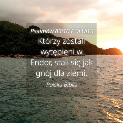 Picture 04 - Psalmów 83:10 POLUBG - Którzy zostali wytępieni w Endor, stali się - Bible Verse Picture