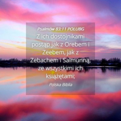 Picture 04 - Psalmów 83:11 POLUBG - Z ich dostojnikami postąp jak z Orebem i Zeebem, - Bible Verse Picture