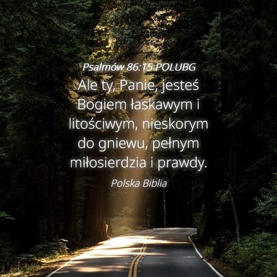 Picture 04 - Psalmów 86:15 POLUBG - Ale ty, Panie, jesteś Bogiem łaskawym i - Bible Verse Picture