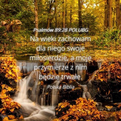 Picture 04 - Psalmów 89:28 POLUBG - Na wieki zachowam dla niego swoje miłosierdzie, - Bible Verse Picture