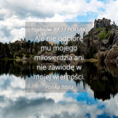 Picture 04 - Psalmów 89:33 POLUBG - Ale nie odbiorę mu mojego miłosierdzia ani nie - Bible Verse Picture
