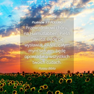 Picture 04 - Psalmów 9:1 POLUBG - Przewodnikowi chóru, na Halmutlabben. Pieśń - Bible Verse Picture