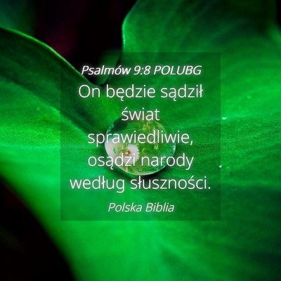Picture 04 - Psalmów 9:8 POLUBG - On będzie sądził świat sprawiedliwie, osądzi - Bible Verse Picture